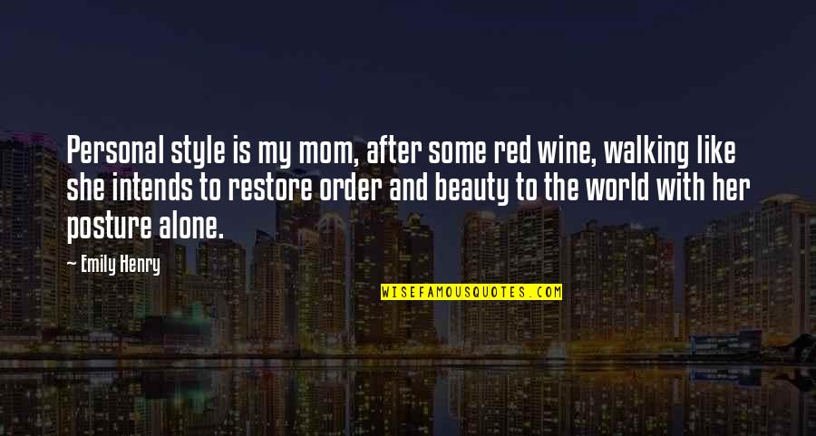 Mom Is My World Quotes By Emily Henry: Personal style is my mom, after some red