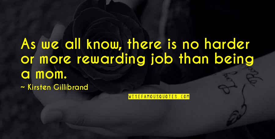 Mom Job Quotes By Kirsten Gillibrand: As we all know, there is no harder Mom Job Quotes By Kirsten Gillibrand: As we all know, there is no harder