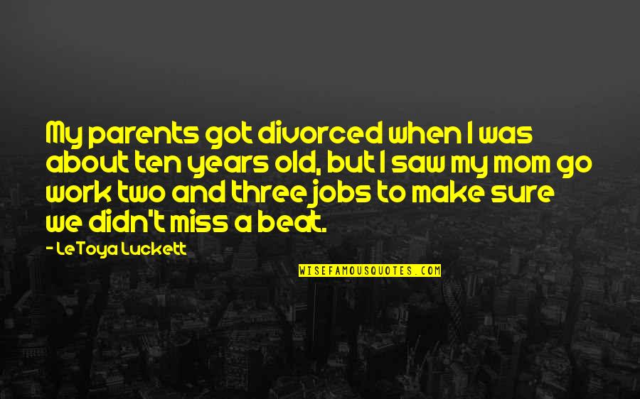 Mom Miss You Quotes By LeToya Luckett: My parents got divorced when I was about