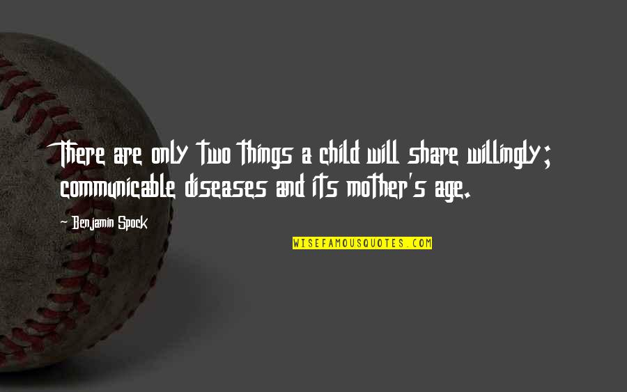 Mom Mother Quotes By Benjamin Spock: There are only two things a child will