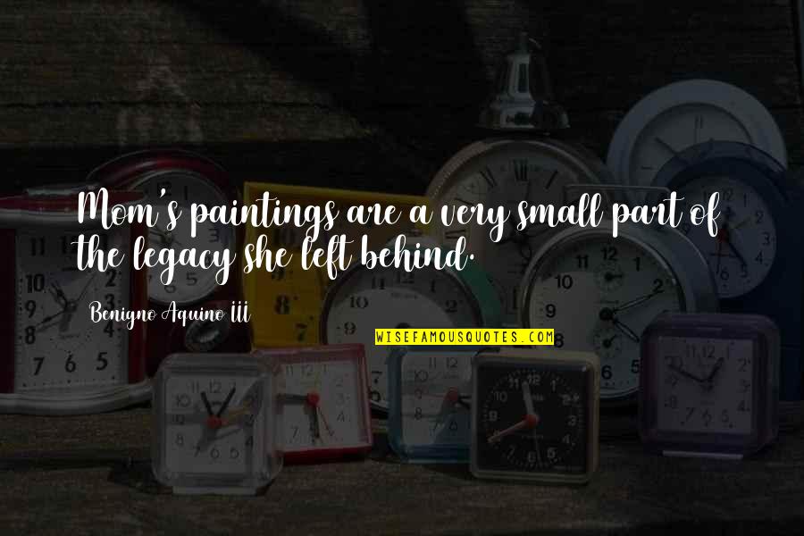 Mom Small Quotes By Benigno Aquino III: Mom's paintings are a very small part of