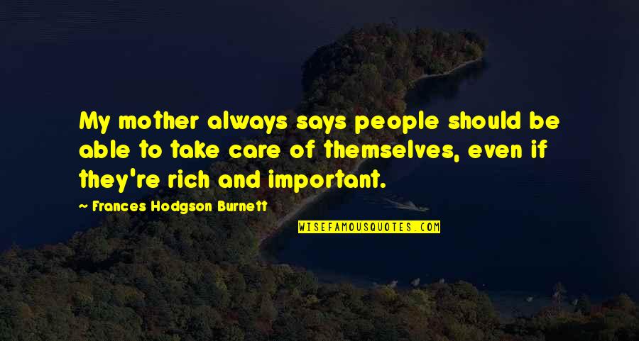 Mom Valentines Day Quotes By Frances Hodgson Burnett: My mother always says people should be able Mom Valentines Day Quotes By Frances Hodgson Burnett: My mother always says people should be able