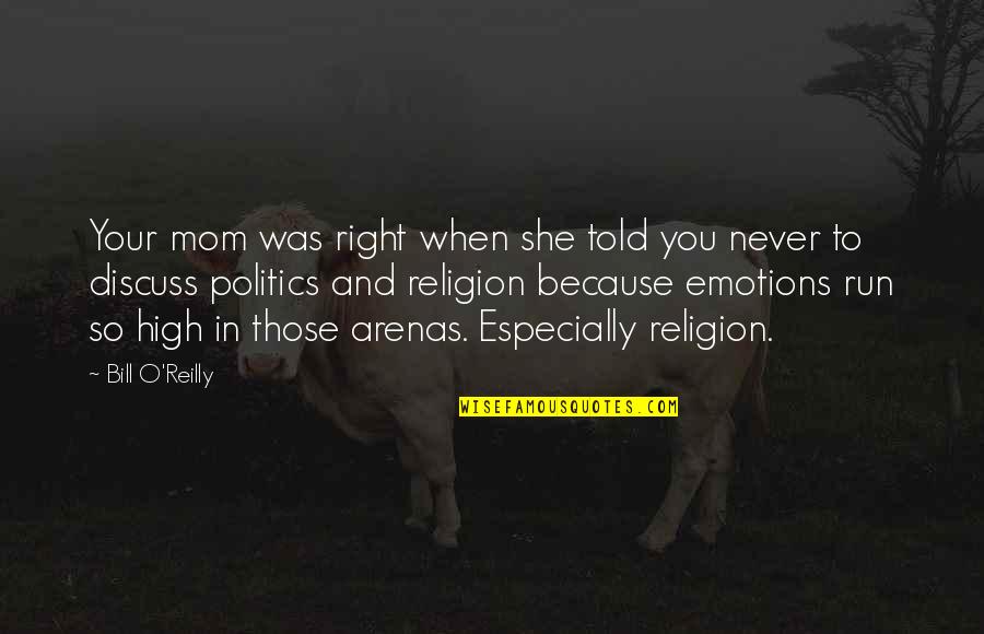 Mom Was Right Quotes By Bill O'Reilly: Your mom was right when she told you
