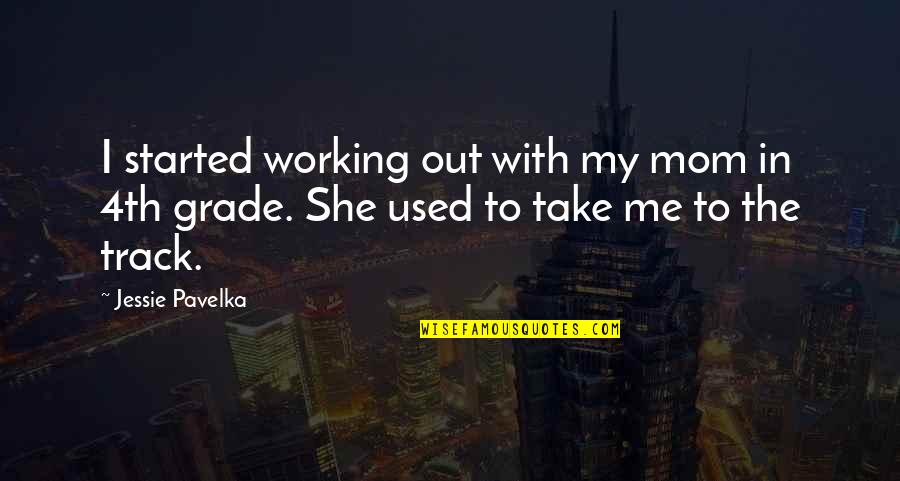 Mom Working Out Quotes By Jessie Pavelka: I started working out with my mom in