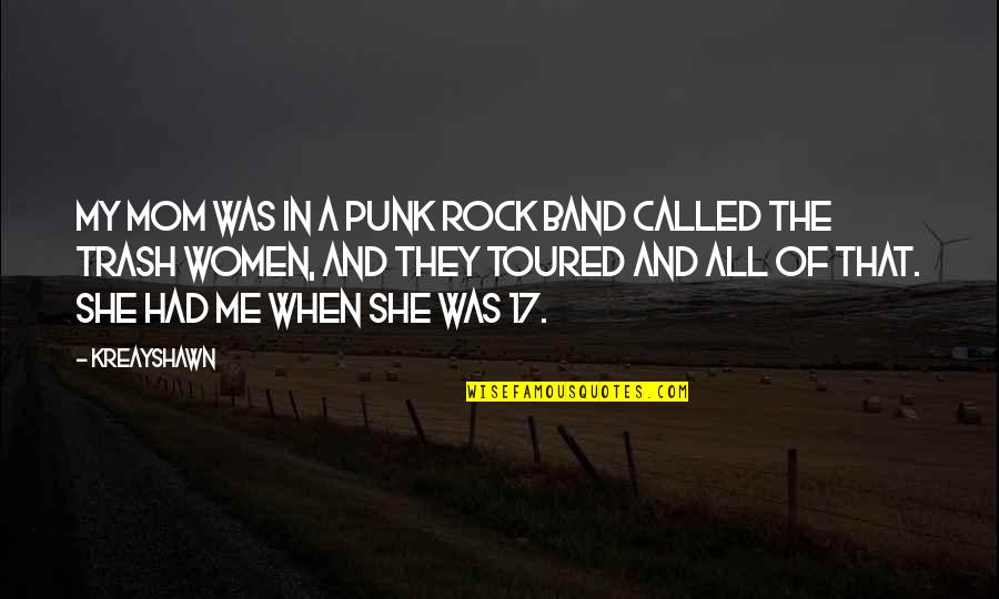 Mom You Are My Rock Quotes By Kreayshawn: My mom was in a punk rock band