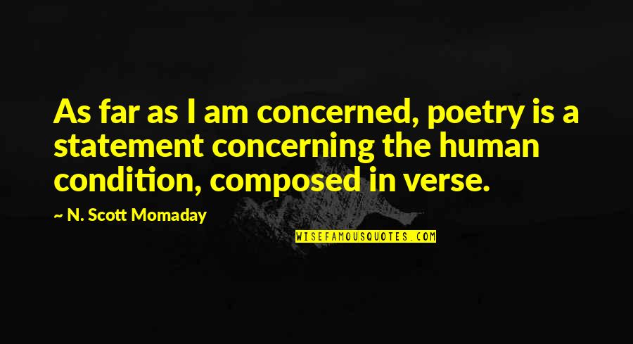 Momaday Quotes By N. Scott Momaday: As far as I am concerned, poetry is