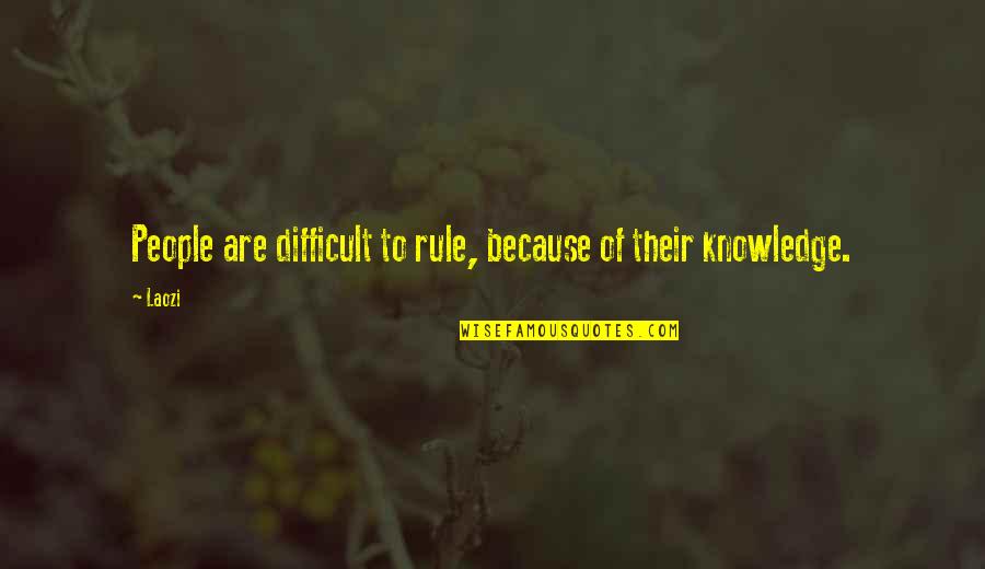Momeala Pt Quotes By Laozi: People are difficult to rule, because of their