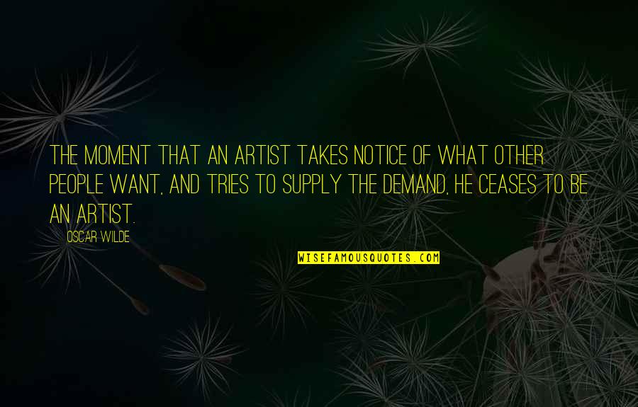 Moment And Moment Quotes By Oscar Wilde: The moment that an artist takes notice of Moment And Moment Quotes By Oscar Wilde: The moment that an artist takes notice of
