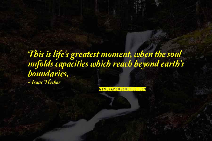 Moment And Shear Quotes By Isaac Hecker: This is life's greatest moment, when the soul Moment And Shear Quotes By Isaac Hecker: This is life's greatest moment, when the soul
