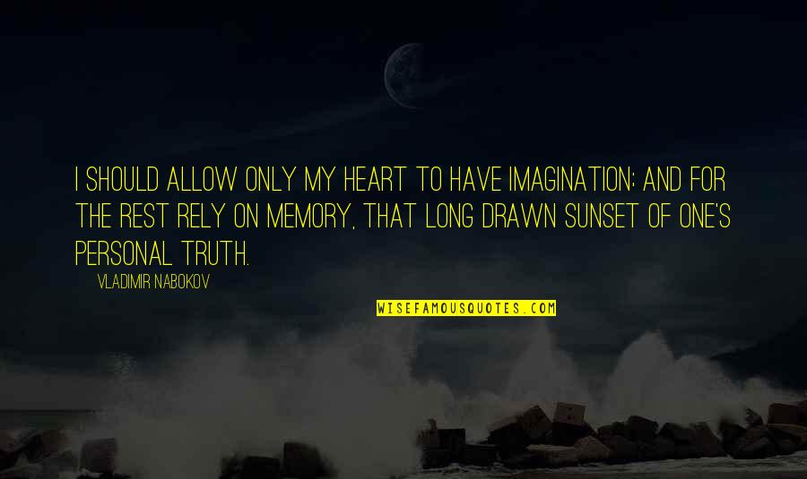 Moment And Shear Quotes By Vladimir Nabokov: I should allow only my heart to have Moment And Shear Quotes By Vladimir Nabokov: I should allow only my heart to have