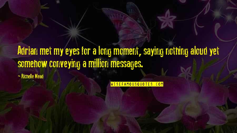 Moment I Met You Quotes By Richelle Mead: Adrian met my eyes for a long moment,