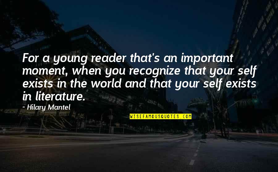 Moment Important Quotes By Hilary Mantel: For a young reader that's an important moment, Moment Important Quotes By Hilary Mantel: For a young reader that's an important moment,