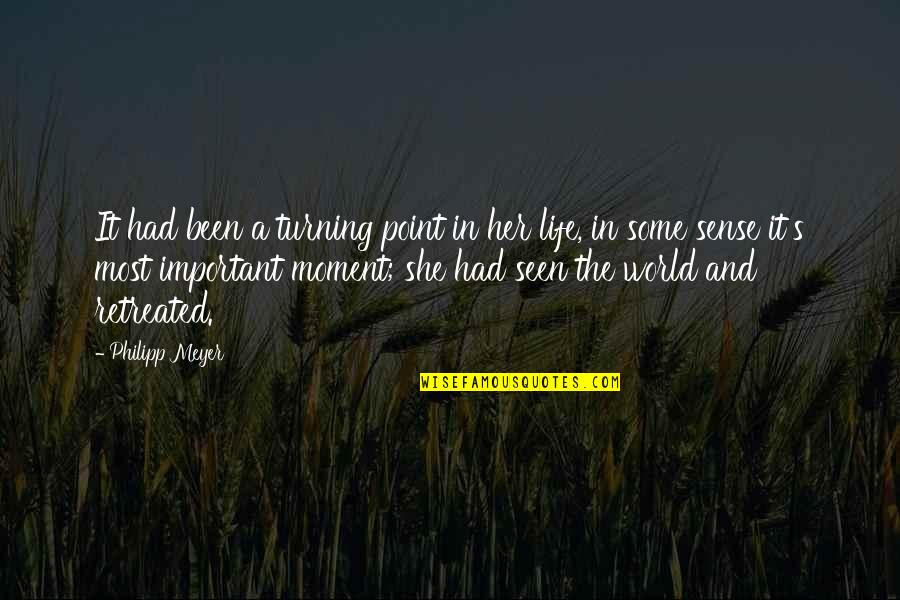Moment In Life Quotes By Philipp Meyer: It had been a turning point in her
