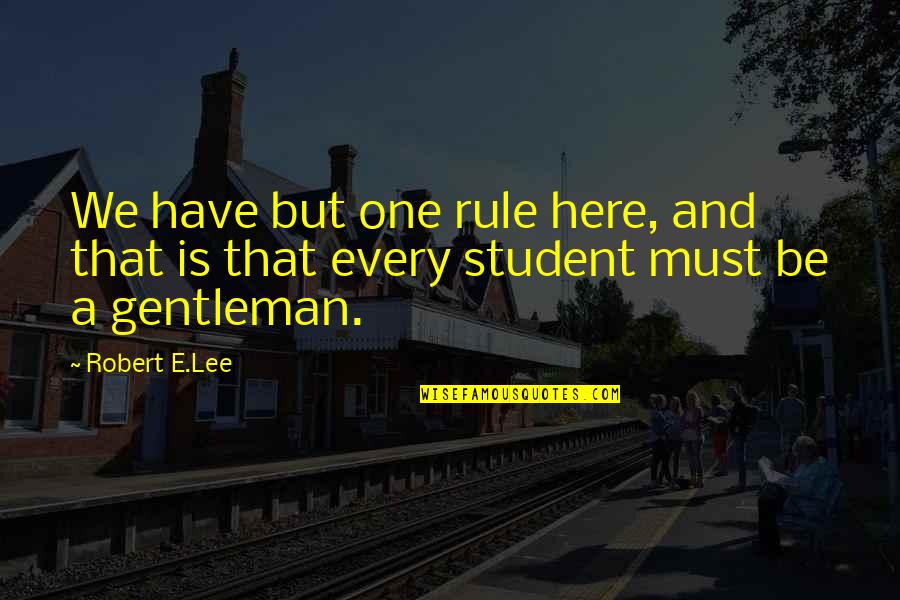 Moment Like This Alison Quotes By Robert E.Lee: We have but one rule here, and that