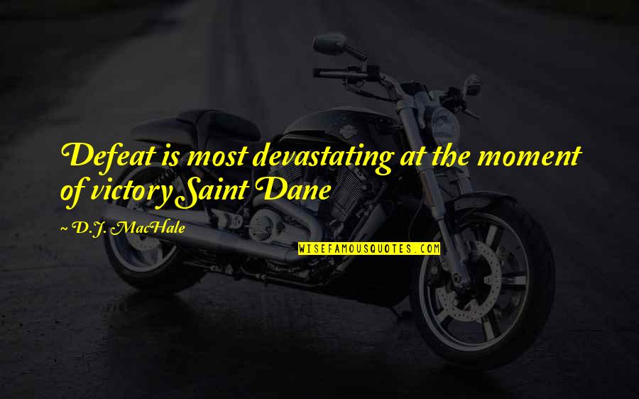 Moment Of Defeat Quotes By D.J. MacHale: Defeat is most devastating at the moment of