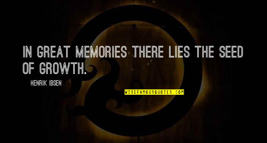 Moment Of Defeat Quotes By Henrik Ibsen: In great memories there lies the seed of Moment Of Defeat Quotes By Henrik Ibsen: In great memories there lies the seed of