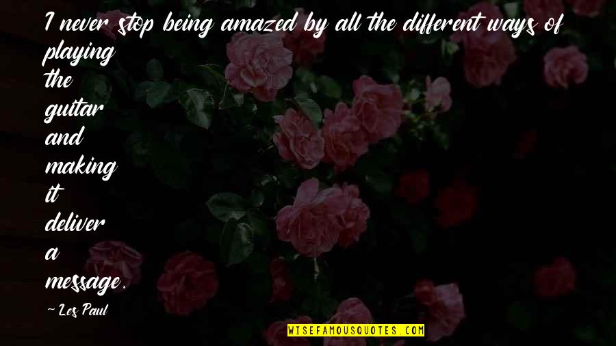 Moment Of Defeat Quotes By Les Paul: I never stop being amazed by all the Moment Of Defeat Quotes By Les Paul: I never stop being amazed by all the