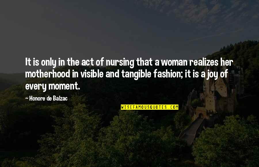 Moment Of Joy Quotes By Honore De Balzac: It is only in the act of nursing