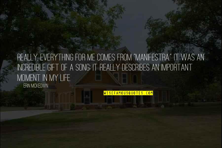 Moment Of My Life Quotes By Erin McKeown: Really, everything for me comes from "Manifestra." It