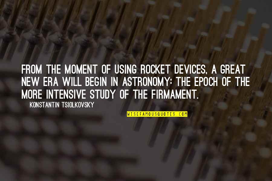 Moment Of Quotes By Konstantin Tsiolkovsky: From the moment of using rocket devices, a Moment Of Quotes By Konstantin Tsiolkovsky: From the moment of using rocket devices, a