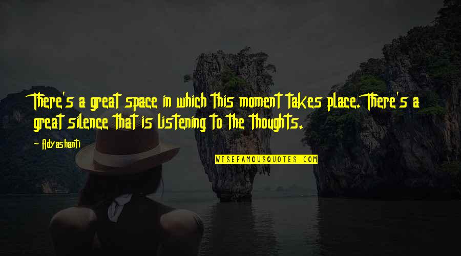 Moment Of Silence Quotes By Adyashanti: There's a great space in which this moment