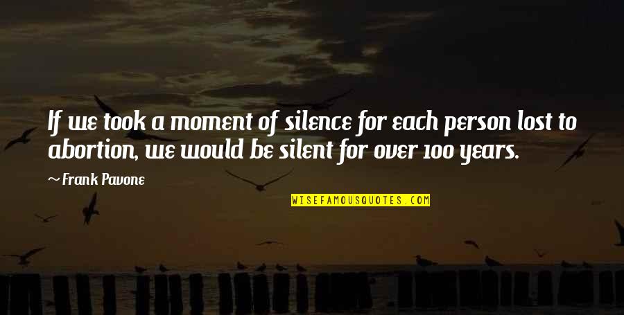 Moment Of Silence Quotes By Frank Pavone: If we took a moment of silence for