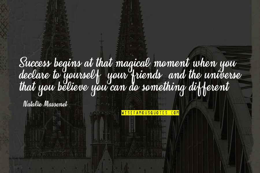 Moment Of Success Quotes By Natalie Massenet: Success begins at that magical moment when you