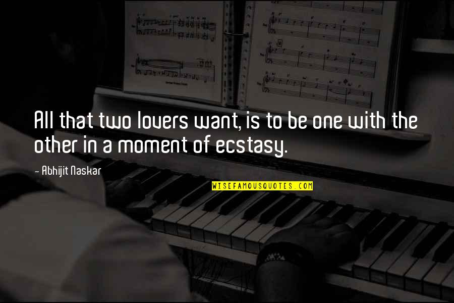 Moment Of Truth Quotes By Abhijit Naskar: All that two lovers want, is to be