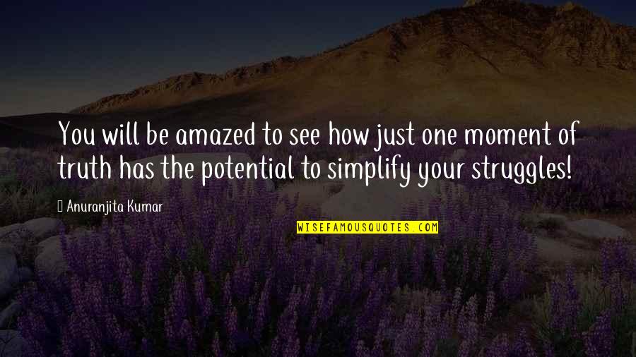 Moment Of Truth Quotes By Anuranjita Kumar: You will be amazed to see how just Moment Of Truth Quotes By Anuranjita Kumar: You will be amazed to see how just