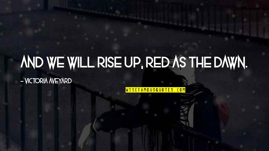 Moment One Hour Quotes By Victoria Aveyard: And we will rise up, Red as the