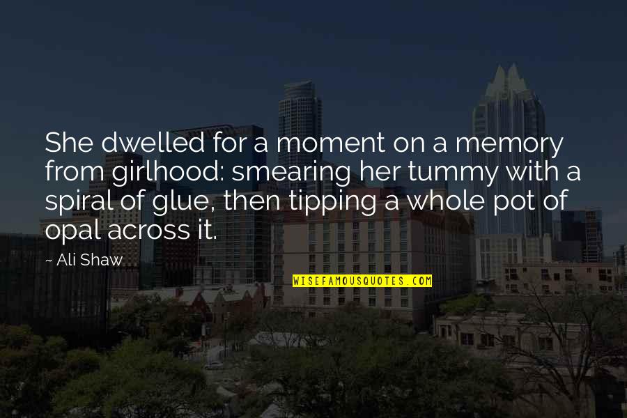 Moment With Her Quotes By Ali Shaw: She dwelled for a moment on a memory
