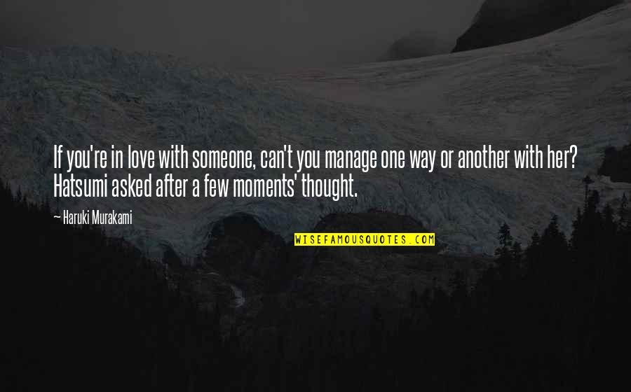 Momentanement Synonyme Quotes By Haruki Murakami: If you're in love with someone, can't you