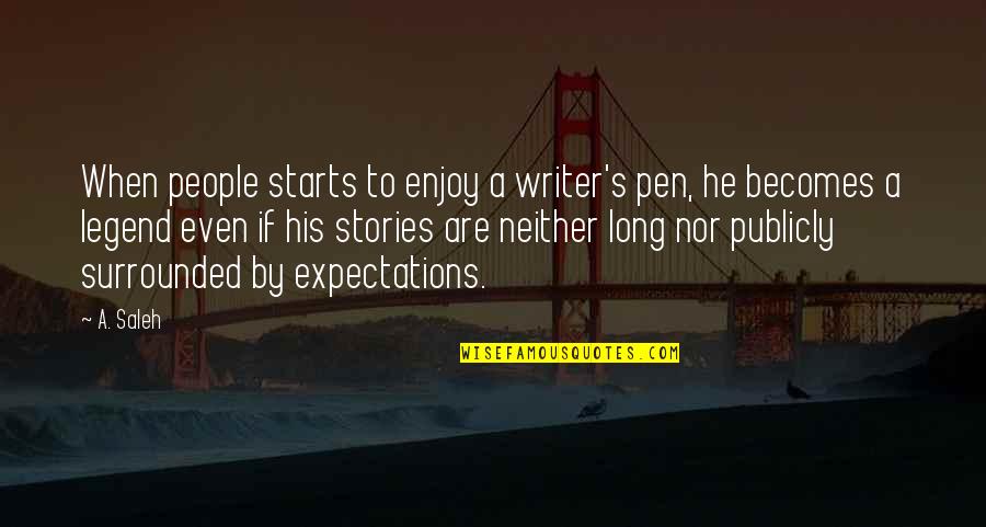 Momentarily In A Sentence Quotes By A. Saleh: When people starts to enjoy a writer's pen,
