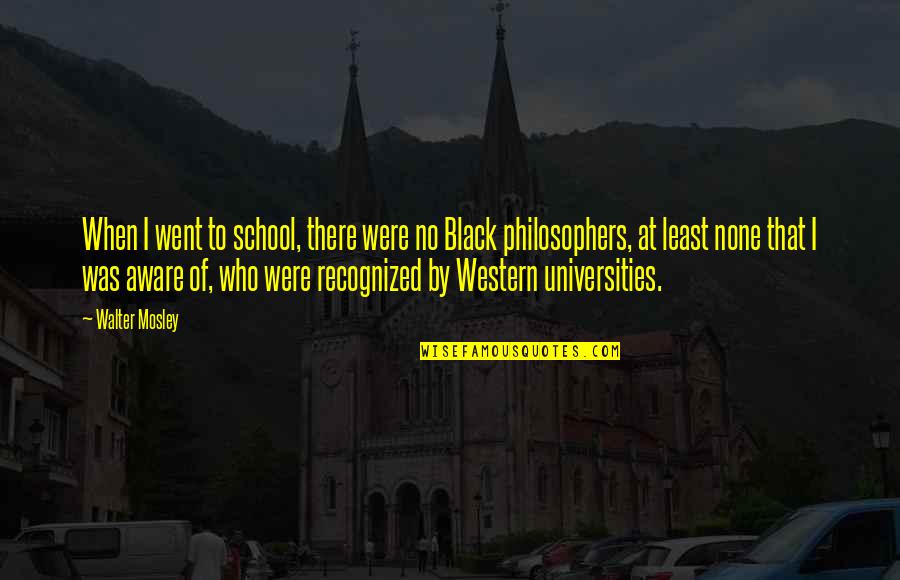 Momentarily Synonyms Quotes By Walter Mosley: When I went to school, there were no