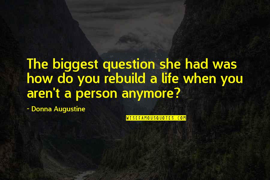 Momentine Quotes By Donna Augustine: The biggest question she had was how do Momentine Quotes By Donna Augustine: The biggest question she had was how do