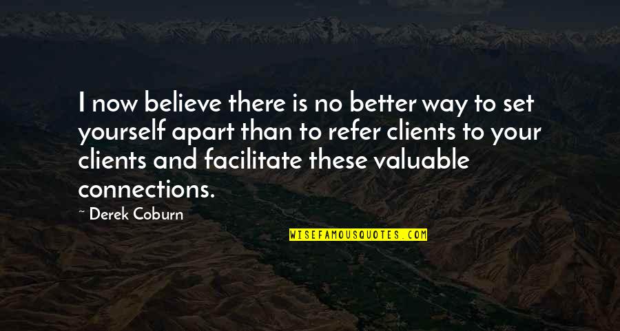 Momentis Complaints Quotes By Derek Coburn: I now believe there is no better way