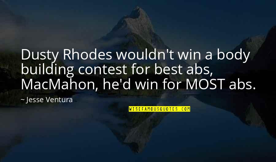 Momentis Mlm Quotes By Jesse Ventura: Dusty Rhodes wouldn't win a body building contest Momentis Mlm Quotes By Jesse Ventura: Dusty Rhodes wouldn't win a body building contest