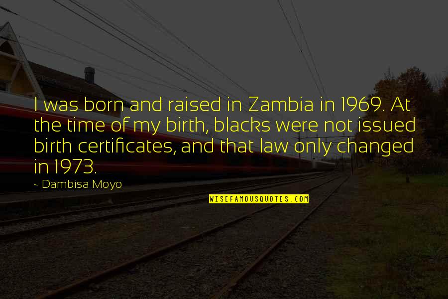 Momentntum Quotes By Dambisa Moyo: I was born and raised in Zambia in Momentntum Quotes By Dambisa Moyo: I was born and raised in Zambia in