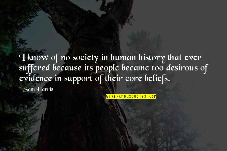 Momentous Event Quotes By Sam Harris: I know of no society in human history