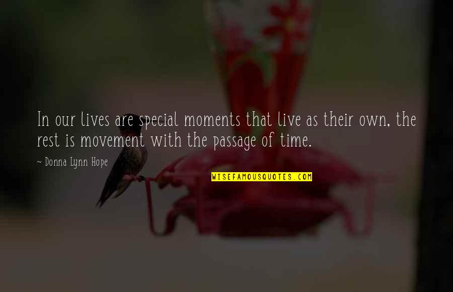 Moments And Memories Quotes By Donna Lynn Hope: In our lives are special moments that live