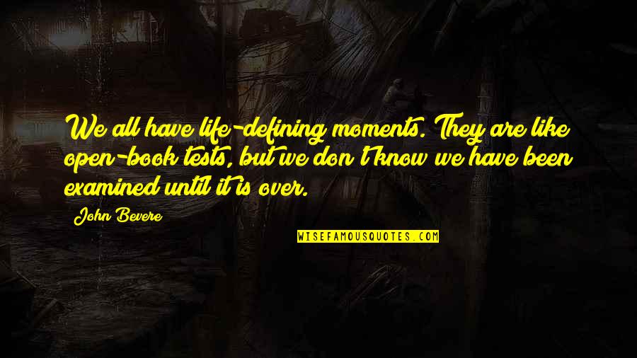 Moments Are Like Quotes By John Bevere: We all have life-defining moments. They are like