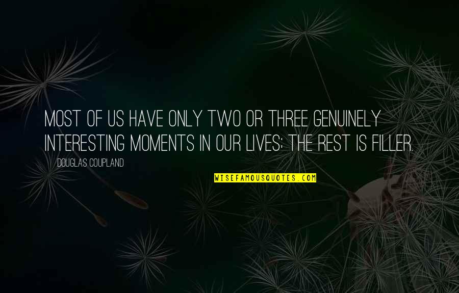 Moments In Our Lives Quotes By Douglas Coupland: Most of us have only two or three