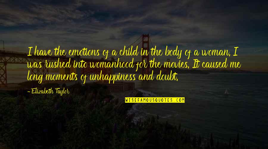 Moments In Quotes By Elizabeth Taylor: I have the emotions of a child in
