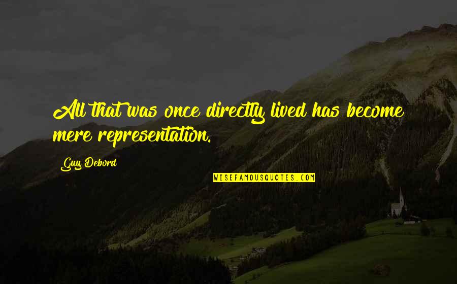 Moments Photo Quotes By Guy Debord: All that was once directly lived has become
