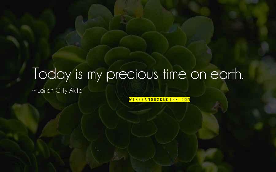 Moments Quotes By Lailah Gifty Akita: Today is my precious time on earth.
