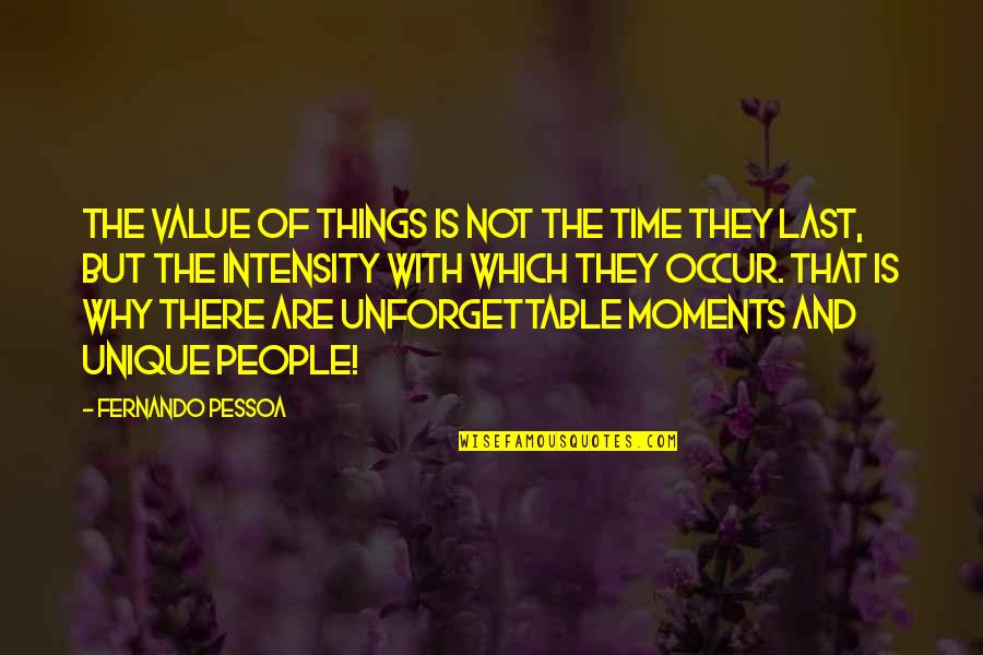 Moments That Last Quotes By Fernando Pessoa: The value of things is not the time