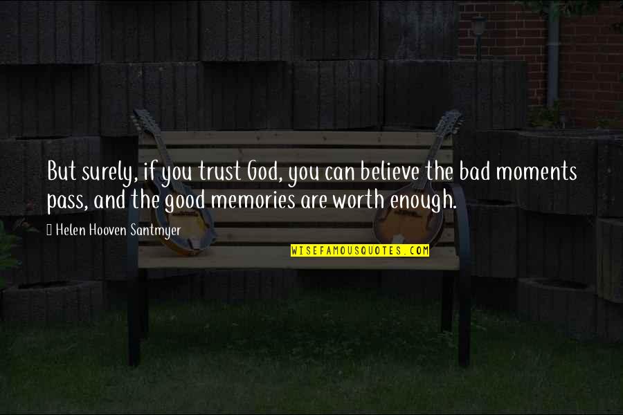 Moments To Memories Quotes By Helen Hooven Santmyer: But surely, if you trust God, you can Moments To Memories Quotes By Helen Hooven Santmyer: But surely, if you trust God, you can