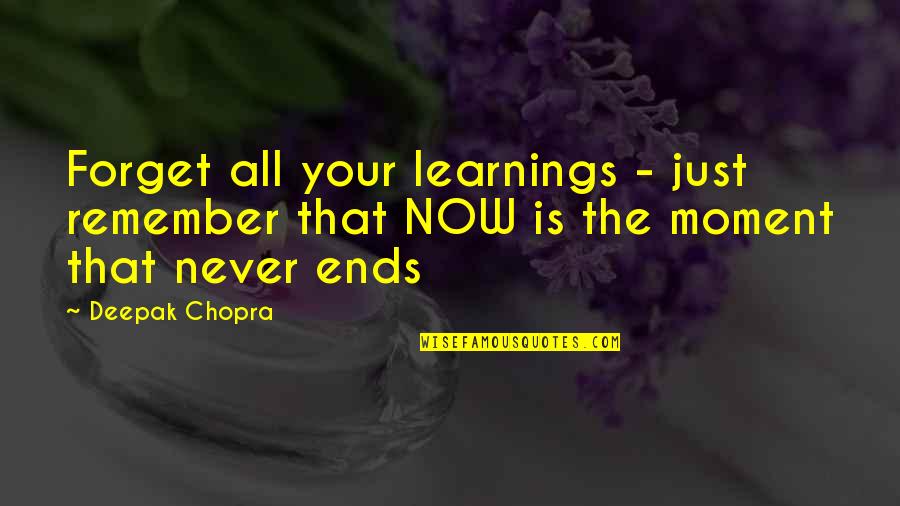Moments To Remember Quotes By Deepak Chopra: Forget all your learnings - just remember that