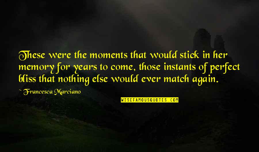 Moments With Her Quotes By Francesca Marciano: These were the moments that would stick in