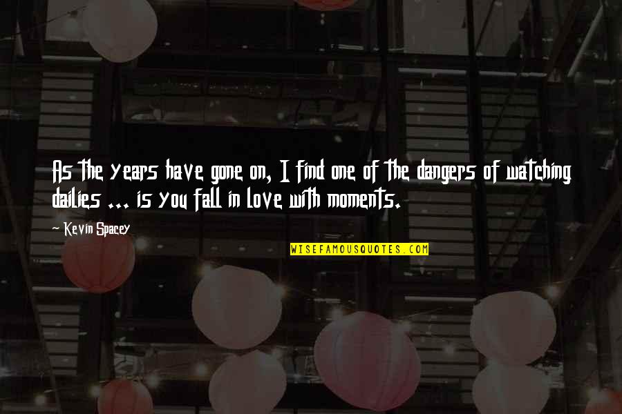 Moments With Love Quotes By Kevin Spacey: As the years have gone on, I find Moments With Love Quotes By Kevin Spacey: As the years have gone on, I find